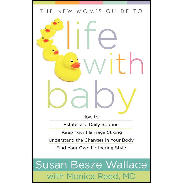 کتاب The New Mom&39s Guide to Life with Baby اثر Susan Besze Wallace and Monica MD Reed انتشارات تازه ها